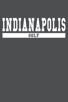 Indianapolis Golf: American Campus Sport Lined Journal Notebook
