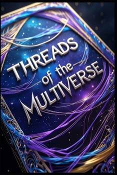 Threads of the Multiverse