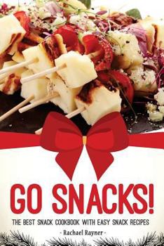 Paperback Go Snacks!: The Best Snack Cookbook with Easy Snack Recipes Book
