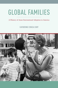 Paperback Global Families: A History of Asian International Adoption in America Book