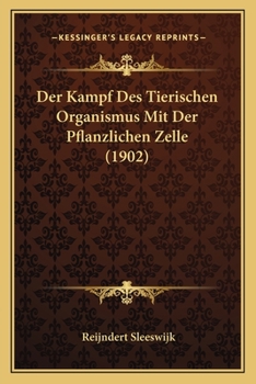 Der Kampf Des Tierischen Organismus Mit Der Pflanzlichen Zelle (1902)