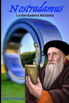 Nostradamus: La Verdadera Historia (Spanish Edition)