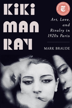 Paperback Kiki Man Ray: Art, Love, and Rivalry in 1920s Paris Book