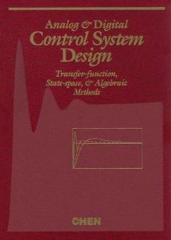 Hardcover Analog and Digital Control System Design: Transfer-Function, State-Space, and Algebraic Methods Book