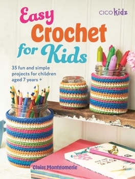 Paperback Easy Crochet for Kids: 35 Fun and Simple Projects for Children Aged 7 Years + Book