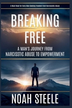 Paperback Breaking Free: A Man's Journey from Narcissistic Abuse to Empowerment Book