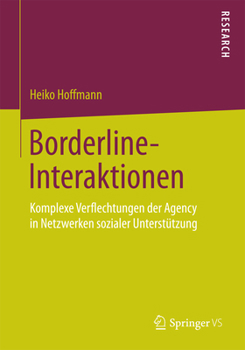 Paperback Borderline-Interaktionen: Komplexe Verflechtungen Der Agency in Netzwerken Sozialer Unterstützung [German] Book