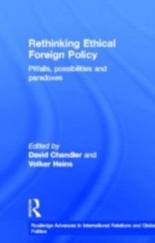 Hardcover Rethinking Ethical Foreign Policy: Pitfalls, Possibilities and Paradoxes Book