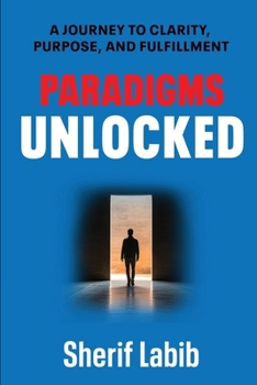 Paperback Paradigms Unlocked: A Journey to Clarity, Purpose, and Fulfillment Book