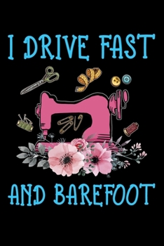 I Drive Fast And Barefoot: Quilting Project Journal Notebook Gifts. Best Quilting Project Journal Notebook for Quilters who loves Quilting. Funny ... perfect Project Journal Gifts For Quilters.