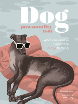 Hardcover Dog Pawsonality Test: What Our Canine Friends Are Really Thinking Book