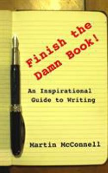 Paperback Finish the Damn Book!: An Inspirational Guide to Writing Book