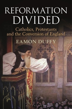 Paperback Reformation Divided: Catholics, Protestants and the Conversion of England Book