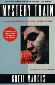 Paperback Mystery Train: Images of America in Rock 'n' Roll: Fourth Edition Book