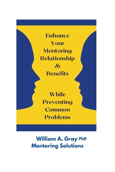 Paperback Enhance Your Mentoring Relationship & Benefits While Preventing Common Problelms Book