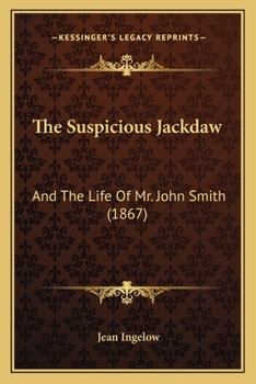 The Suspicious Jackdaw, and The Life of Mr. John Smith
