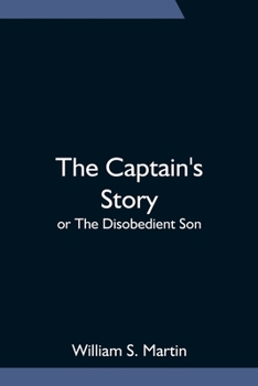 Paperback The Captain's Story; or The Disobedient Son Book
