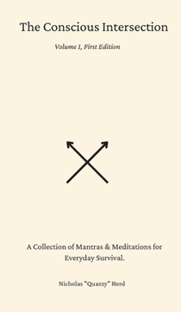 Hardcover The Conscious Intersection: A Collection of Mantras & Meditations for Everyday Survival. Book