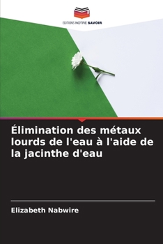 Paperback Élimination des métaux lourds de l'eau à l'aide de la jacinthe d'eau [French] Book