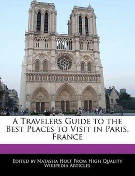 A Travelers Guide to the Best Places to Visit in Paris, France