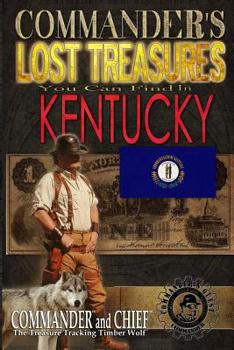 Paperback Commander's Lost Treasures You Can Find In Kentucky: Follow the Clues and Find Your Fortunes! Book