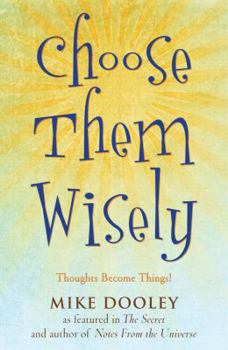 Hardcover Choose Them Wisely: Thoughts Become Things! Book