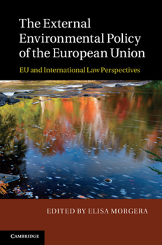 The External Environmental Policy of the European Union: Eu and International Law Perspectives