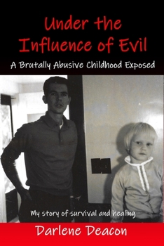 Paperback Under the Influence of Evil: A Brutally Abusive Childhood Exposed Book