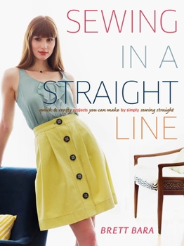 Paperback Sewing in a Straight Line: Quick & Crafty Projects You Can Make by Simply Sewing Straight Book