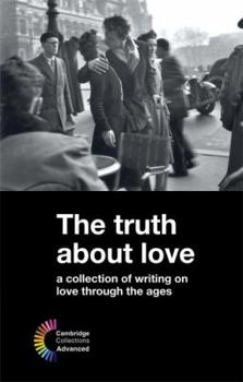Paperback The Truth about Love: A Collection of Writing on Love Through the Ages (Cambridge Collections) Book