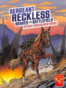 Paperback Sergeant Reckless Braves the Battlefield: Heroic Korean War Horse (Heroic Animals) Book