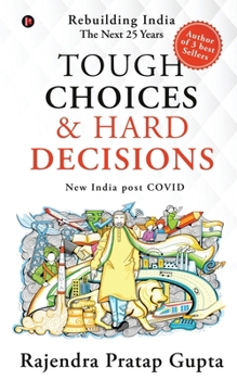 Paperback Tough Choices & Hard Decisions: Rebuilding India - The Next 25 Years Book