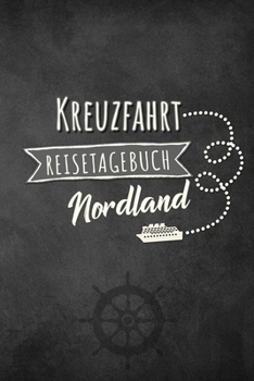 Kreuzfahrt Reisetagebuch Nordland: Logbuch für eine Nordland Kreuzfahrt. Reisetagebuch für 60 Reisetage auf dem Schiff für Urlaub Reiseerinnerungen ... als Buch oder Zubehö (German Edition)