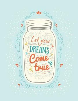 Paperback Let your Dreams come true: Let your Dreams come true on blue cover and Dot Graph Line Sketch pages, Extra large (8.5 x 11) inches, 110 pages, Whi Book