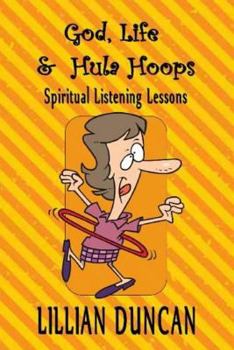 Paperback God, Life & Hula Hoops: Spiritual Listening Lessons Book