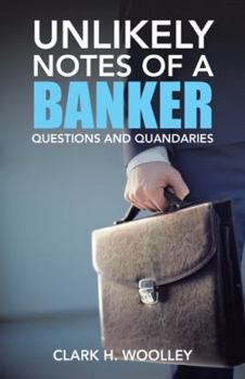 Paperback Unlikely Notes of a Banker: Questions and Quandaries Book