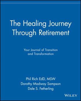 Paperback The Healing Journey Through Retirement: Your Journal of Transition and Transformation Book
