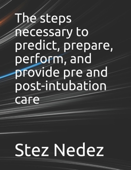 Paperback The steps necessary to predict, prepare, perform, and provide pre and post-intubation care Book