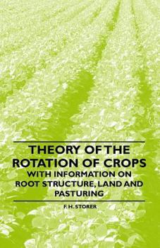 Paperback Theory of the Rotation of Crops - With Information on Root Structure, Land and Pasturing Book