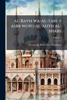 Paperback al-Bayn wa-al-tarf f asbb wurd al-adth al-sharf [Arabic] Book