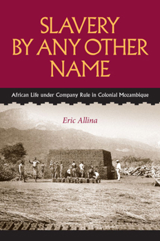 Slavery by Any Other Name: African Life Under Company Rule in Colonial Mozambique - Book  of the Reconsiderations in Southern African History