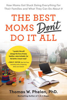 Paperback The Best Moms Don't Do It All: How Moms Got Stuck Doing Everything for Their Families and What They Can Do about It Book