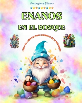 Enanos en el bosque Libro de colorear para amantes de la mitología Escenas de fantasía para adolescentes y adultos: Una colección de bellos diseños ... creatividad y la relajación (Spanish Edition)