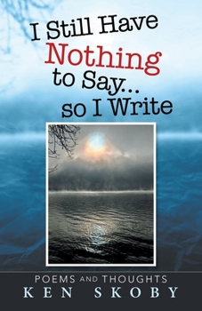 Paperback I Still Have Nothing to Say ... so I Write: Poems and Thoughts Book
