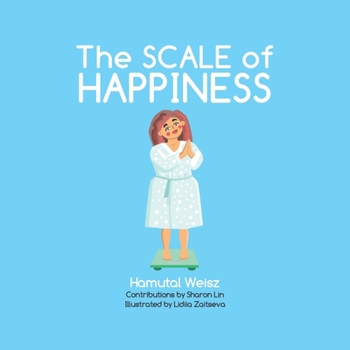 Paperback The Scale of Happiness: A Children's Book for Self-Esteem from Preschool Age Book