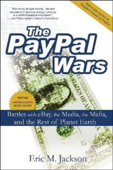 Paperback The PayPal Wars: Battles with eBay, the Media, the Mafia, and the Rest of the Planet Earth Book