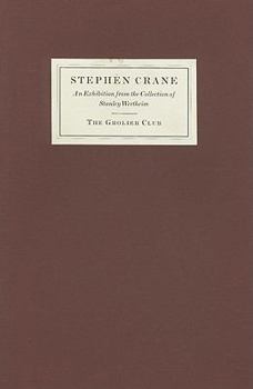 Paperback Stephen Crane: An Exhibition on the Centennial of the Red Badge of Courage at the Grolier Club, November 29, 1995 to January 12, 1996 Book