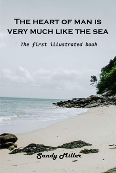 Paperback The heart of man is very much like the sea: The first illustrated book
