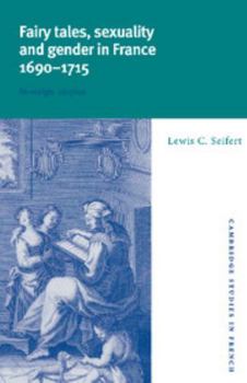Fairy Tales, Sexuality, and Gender in France, 1690-1715: Nostalgic Utopias - Book  of the Cambridge Studies in French