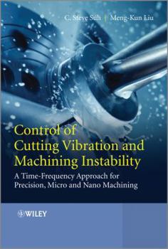 Hardcover Control of Cutting Vibration and Machining Instability: A Time-Frequency Approach for Precision, Micro and Nano Machining Book